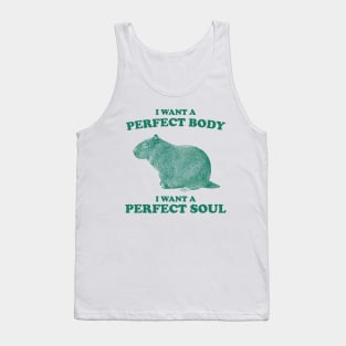 Capybara i want a perfect body i want a perfect soul Shirt, Funny Capybara Meme Tank Top